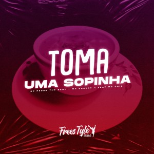 ดาวน์โหลดและฟังเพลง Toma Uma Sopinha (Explicit) พร้อมเนื้อเพลงจาก djpedrothebest