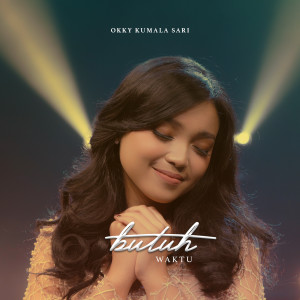 Dengarkan Butuh Waktu lagu dari Okky Kumala Sari dengan lirik