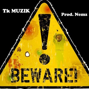 TK Muzik的專輯Beware (Explicit)