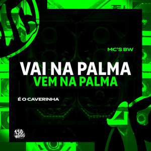 MCs BW的專輯Vai na Palma Vem na Palma (Explicit)