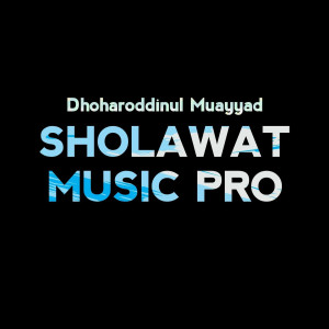 SHOLAWAT MUSIC PRO的專輯Dhoharoddinul Muayyad