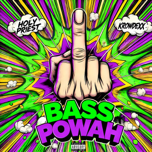 ดาวน์โหลดและฟังเพลง Bass Powah (Explicit) พร้อมเนื้อเพลงจาก Holy Priest