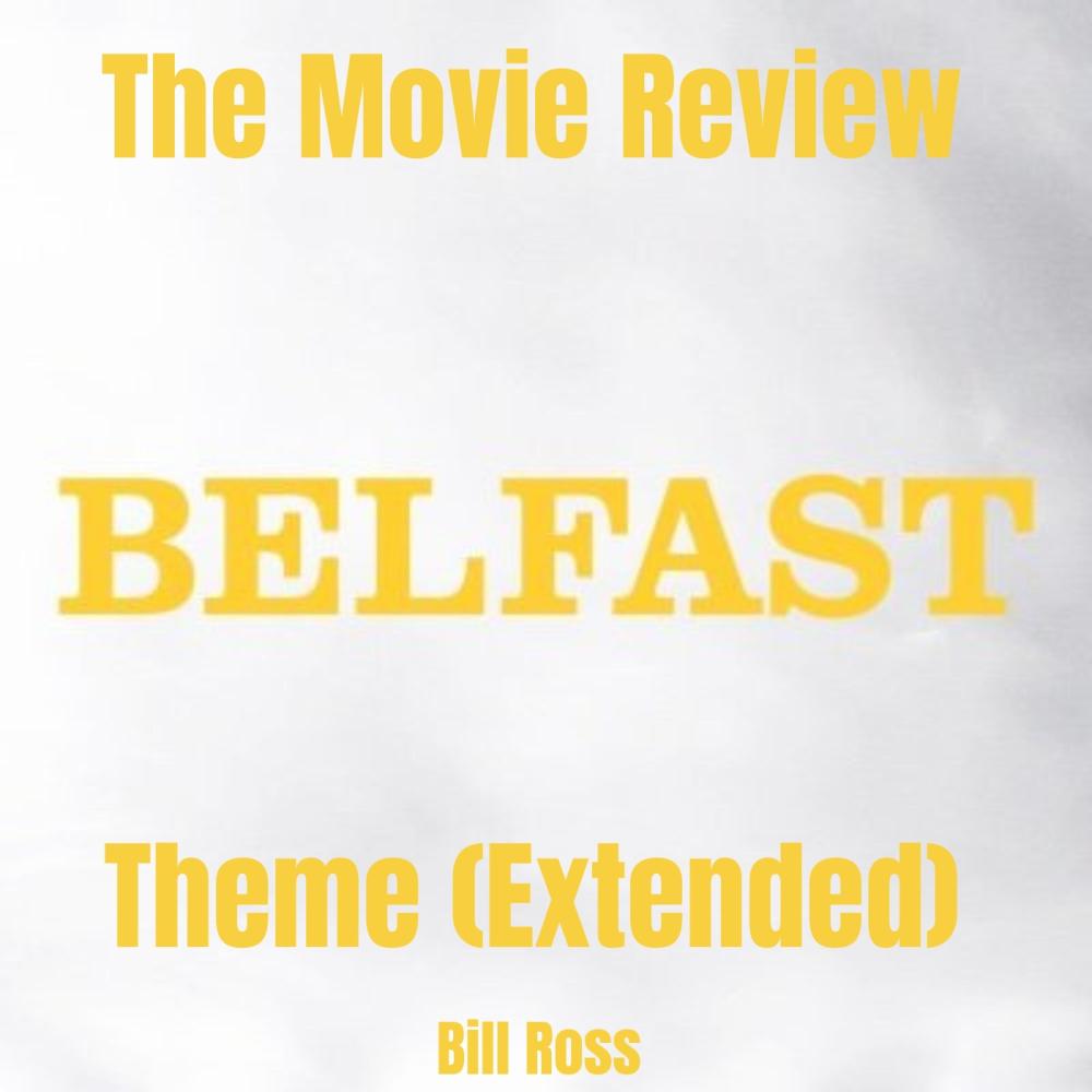 The Movie Review - Belfast (Extended) (Explicit)