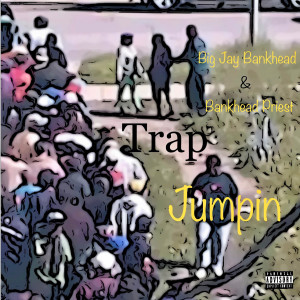 Album Trap Jumpin (Explicit) from Big jay Bankhead