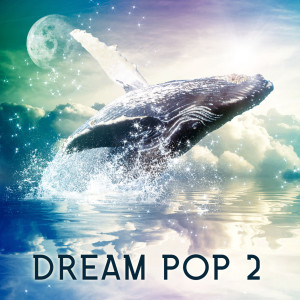 Album Dream Pop 2 from Various Artists