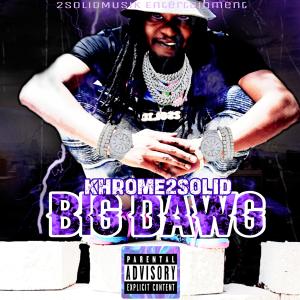 Khrome2Solid的專輯Big Dawg (Explicit)