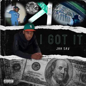 ดาวน์โหลดและฟังเพลง I Got It (Explicit) พร้อมเนื้อเพลงจาก Jah Sav
