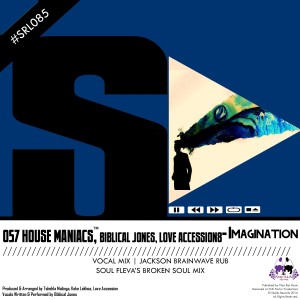 收聽057 House Maniacs的Imagination (Jackson Brainwave Rub)歌詞歌曲