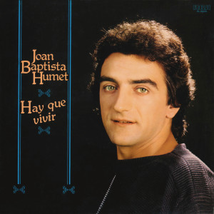 Joan Baptista Humet的專輯Hay Que Vivir (Remasterizado)