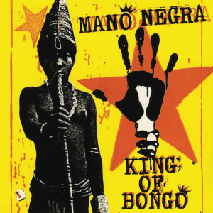 Mano Negra的專輯King Of Bongo