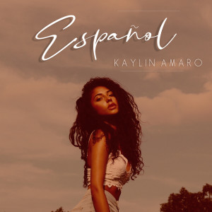 收聽Kaylin Amaro的Español歌詞歌曲