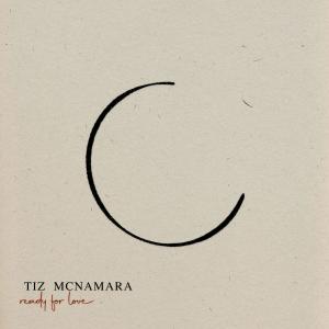 ดาวน์โหลดและฟังเพลง Ready For Love พร้อมเนื้อเพลงจาก Tiz McNamara