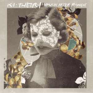 Listen to Walkin' After Midnight (Remix) song with lyrics from Ki:Theory