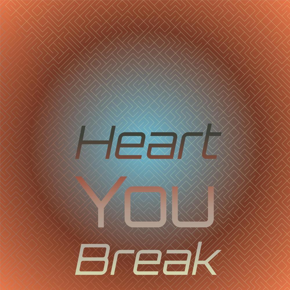 Heart You Break