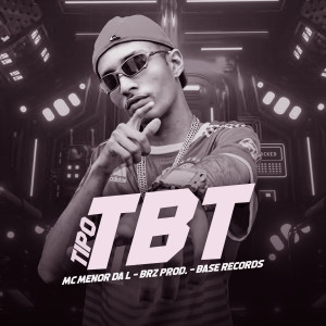 Listen to Tipo Tbt (Explicit) song with lyrics from MC Menor da L