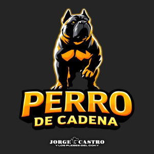 Jorge Castro y Los Plebes Del Coky的專輯Perro de Cadena (En Vivo) [Explicit]