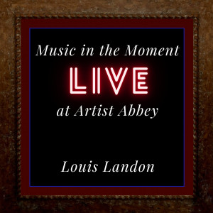 Music in the Moment (Live at Artist Abbey) dari Louis Landon