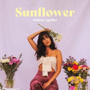 ดาวน์โหลดและฟังเพลง Sunflower พร้อมเนื้อเพลงจาก Andrea Aguilar