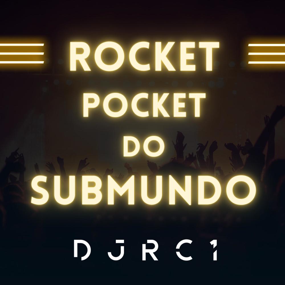 ROCKET POCKET DO SUBMUNDO (Explicit)