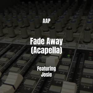 收聽AAP的Fade Away (Acapella|Explicit)歌詞歌曲