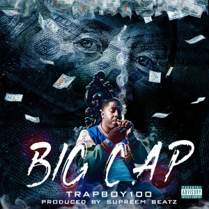 Album Big Cap (Explicit) from Trapboy100