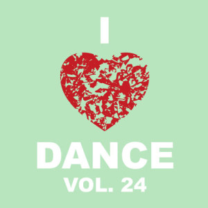 อัลบัม I Love Dance Vol. 24 ศิลปิน Various Artists