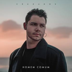 อัลบัม Homem Comum ศิลปิน Cruzados