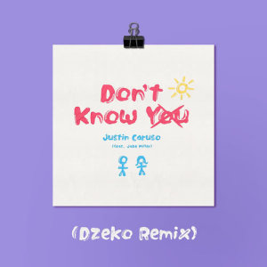 收聽Justin Caruso的Don't Know You (feat. Jake Miller) (Dzeko Remix)歌詞歌曲