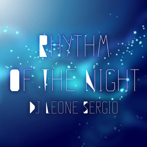 ดาวน์โหลดและฟังเพลง Rhythm of the Night (Alternative Version) พร้อมเนื้อเพลงจาก Dj Leone Sergio