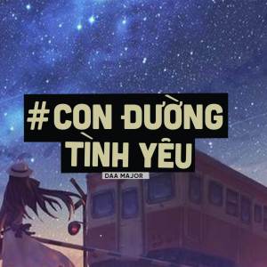 ดาวน์โหลดและฟังเพลง Con Đường Tình Yêu (Lofi) พร้อมเนื้อเพลงจาก Đaa