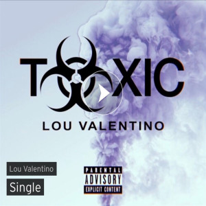 Dengarkan lagu Toxic (Explicit) nyanyian Lou Valentino dengan lirik