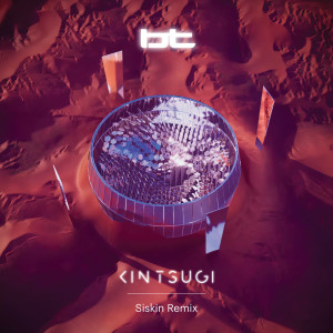 ดาวน์โหลดและฟังเพลง Kintsugi (Siskin Extended Remix) พร้อมเนื้อเพลงจาก BT