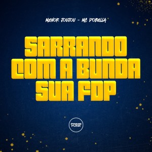 收聽Menor Joujou的Sarrando Com a Bunda Sua Fdp (Explicit)歌詞歌曲