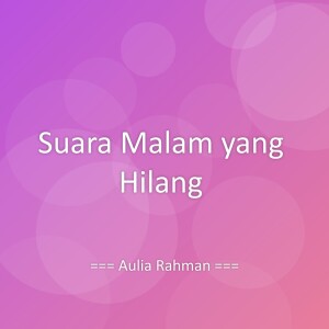 Listen to Suara Malam yang Hilang song with lyrics from Aulia Rahman