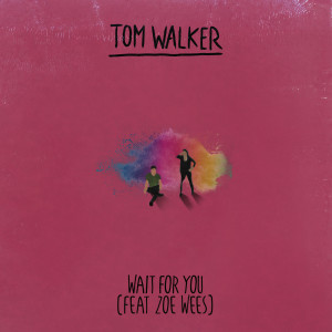 ดาวน์โหลดและฟังเพลง Wait for You พร้อมเนื้อเพลงจาก Tom Walker