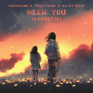 收聽ShockLine的Need You (Acoustic)歌詞歌曲