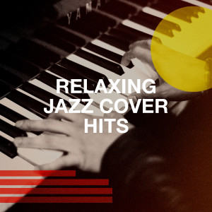 อัลบัม Relaxing Jazz Cover Hits ศิลปิน Various Artists