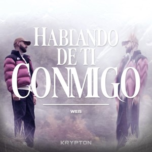 收听Weiß的Hablando De Ti Conmigo歌词歌曲