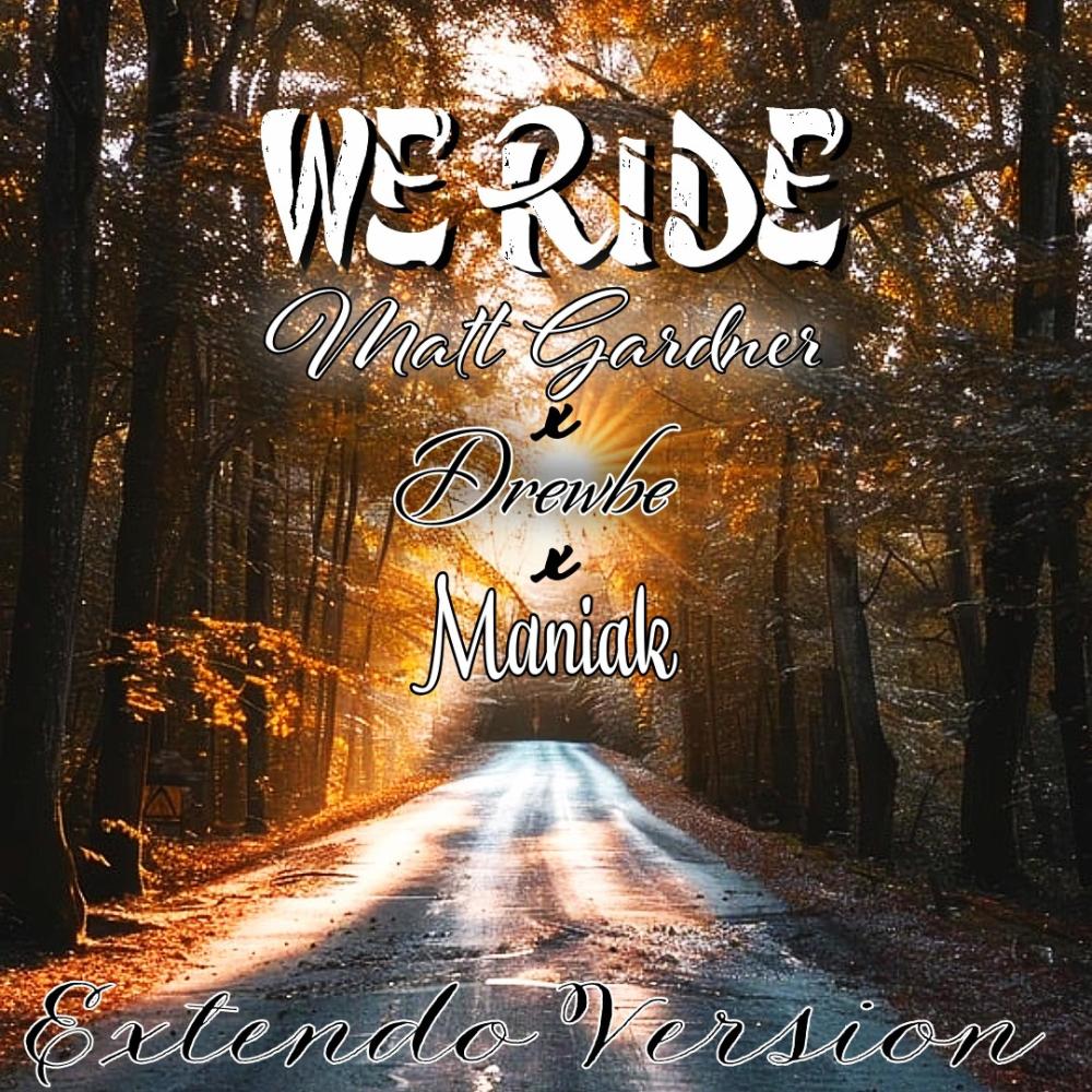 We Ride (feat. Drewbe & Maniak) (Extendo Version) (Explicit)