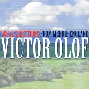 收聽Victor Olof的Merrie England - Vocal Selections歌詞歌曲