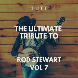 อัลบัม The Ultimate Tribute To Rod Stewart Vol 7 ศิลปิน Tutt