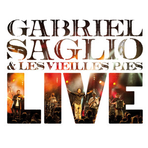 Gabriel Saglio & Les Vieilles Pies的專輯Gabriel Saglio & les vieilles pies (Live)