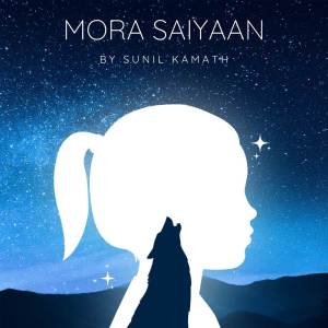 收聽Sunil Kamath的Mora Saiyaan歌詞歌曲