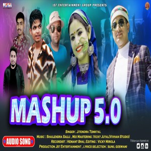 Listen to Mashup 5.0 (Uttrakhandi) song with lyrics from Jitendra Tomkyal
