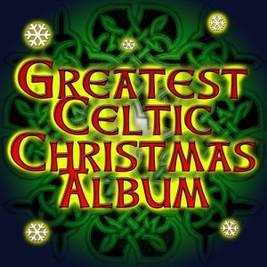 Various Artists的專輯Greatest Celtic Christmas Album