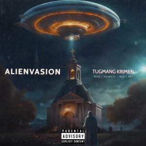 Listen to Alienvasion (Explicit) song with lyrics from TUGMANG KRIMEN