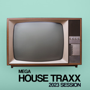 Mega House Traxx 2023 Session dari Various