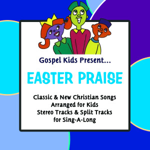 Gospel Kids的專輯Gospel Kids Present Easter Praise