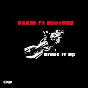 ดาวน์โหลดและฟังเพลง Break it up (feat. Mboy808) (Explicit) พร้อมเนื้อเพลงจาก Dakid rsa
