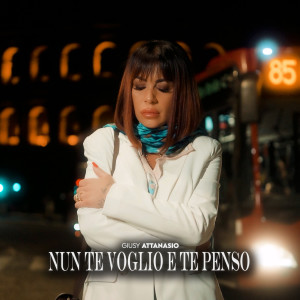 Giusy Attanasio的专辑Nun te voglio e te penso